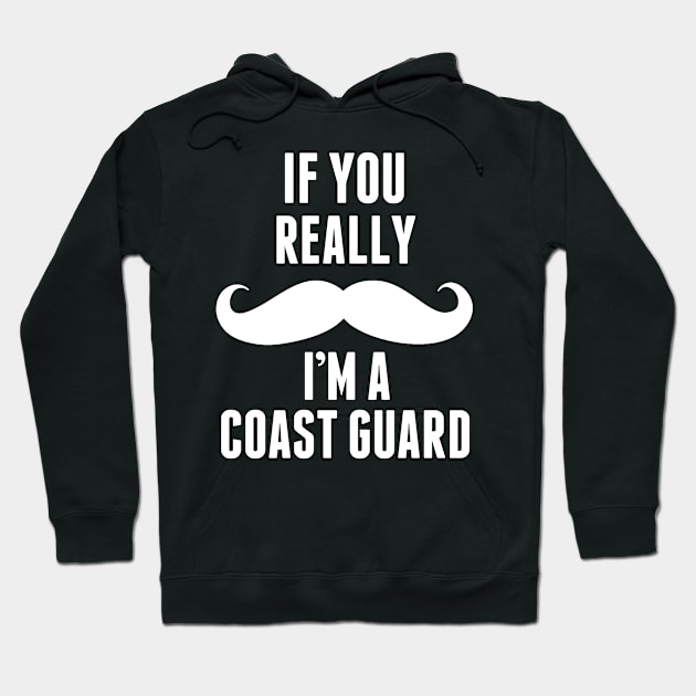 If You Really I’m A Coast Guard – T & Accessories Hoodie by roxannemargot